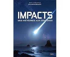 IMPACTS : Des météores aux cratères
