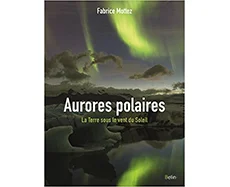 Aurores polaires - La Terre sous le vent du Soleil 