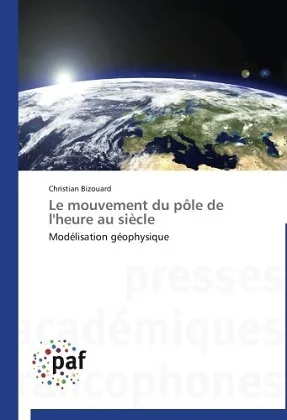 Le mouvement du pôle de l'heure au siècle : Modélisation géophysique