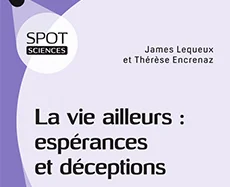 La vie ailleurs : espérances et déceptions