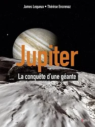 Jupiter. La conquête d'une planète géante