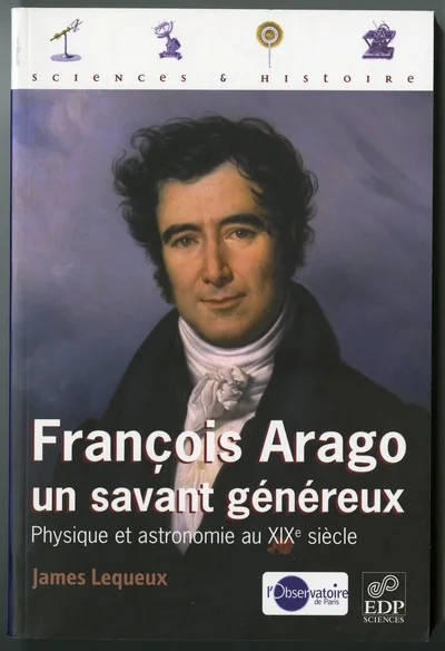 François Arago un savant généreux - Physique et astronomie au XIXe siècle