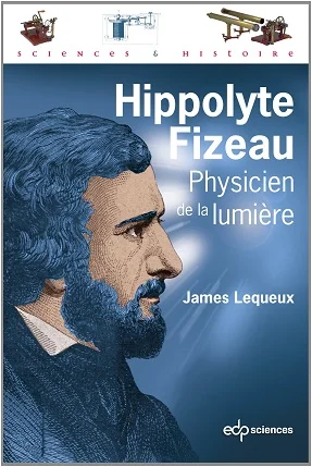 Hippolyte Fizeau. Physicien de la lumière